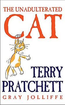 portada the unadulterated cat: a campaign for real cats. terry pratchett (en Inglés)