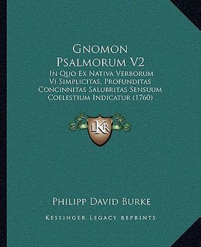 portada Gnomon Psalmorum V2: In Quo Ex Nativa Verborum Vi Simplicitas, Profunditas Concinnitas Salubritas Sensuum Coelestium Indicatur (1760) (in Latin)