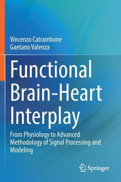 portada Functional Brain-Heart Interplay: From Physiology to Advanced Methodology of Signal Processing and Modeling 