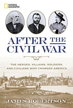 portada After the Civil War: The Heroes, Villains, Soldiers, and Civilians who Changed America (en Inglés)