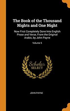 portada The Book of the Thousand Nights and one Night: Now First Completely Done Into English Prose and Verse, From the Original Arabic, by John Payne; Volume 5 