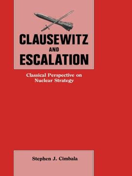 portada Clausewitz and Escalation: Classical Perspective on Nuclear Strategy (en Inglés)
