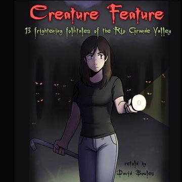 portada Creature Feature: 13 Frightening Folktales of the Rio Grande Valley (in English)