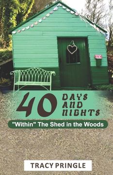 portada 40 Days and 40 Nights "Within The Shed in the Woods." (en Inglés)