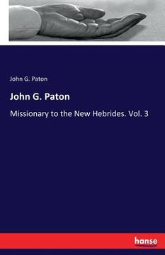 portada John G. Paton: Missionary to the New Hebrides. Vol. 3 (en Inglés)