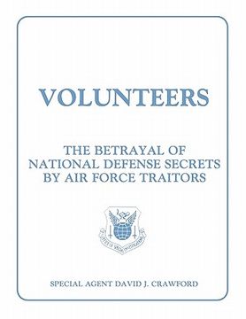 portada volunteers: the betrayal of national defense secrets by air force traitors (en Inglés)