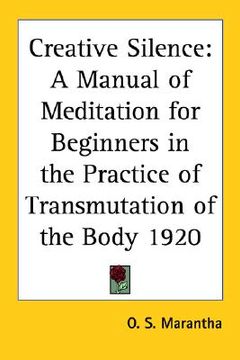 portada creative silence: a manual of meditation for beginners in the practice of transmutation of the body 1920 (in English)