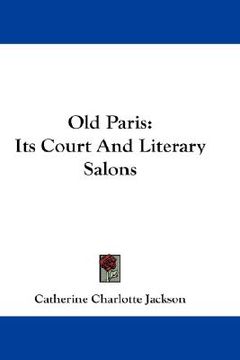 portada old paris: its court and literary salons (en Inglés)