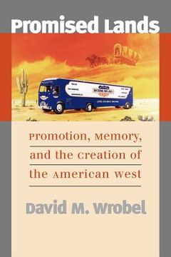 portada promised lands: promotion, memory, and the creation of the american west