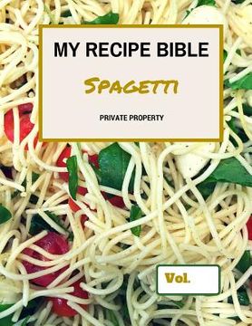 portada My Recipe Bible - Spagetti: Private Property (en Inglés)