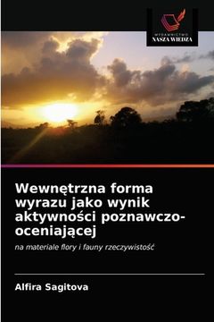 portada Wewnętrzna forma wyrazu jako wynik aktywności poznawczo-oceniającej (en Polaco)
