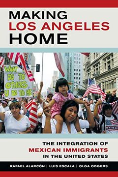 portada Making los Angeles Home: The Integration of Mexican Immigrants in the United States (in English)