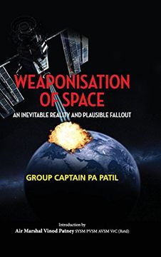 portada Weaponisation of Space: An Inevitable Reality and Plausible Fallout (First)