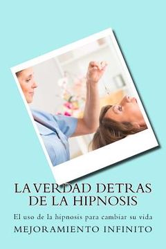 Libro La verdad detras de la hipnosis: El uso de la hipnosis para
