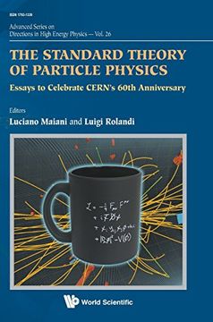 portada The Standard Theory of Particle Physics: Essays to Celebrate CERN's 60th Anniversary (Advanced Series on Directions in High Energy Physics)
