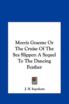 portada morris graeme or the cruise of the sea slipper: a sequel to the dancing feather