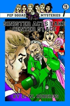 portada Pep Squad Mysteries Book 9: Sinister Acts Take Center Stage (in English)