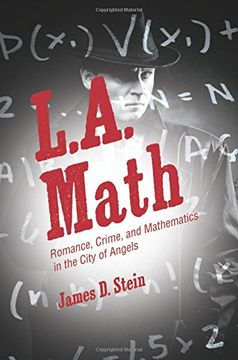 portada L. A. Math: Romance, Crime, and Mathematics in the City of Angels 