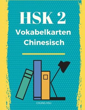 portada Hsk 2 Vokabelkarten Chinesisch: Vorbereitung Hsk-Prüfung: Übungsbuch Der Schriftzeichen Und Vokabeln Des Neuen Hsk 2 (in German)