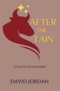 portada After the Táin: A Tale of Cú Chulainn (en Inglés)