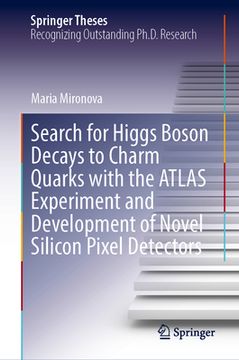 portada Search for Higgs Boson Decays to Charm Quarks with the Atlas Experiment and Development of Novel Silicon Pixel Detectors (en Inglés)