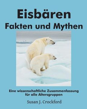 portada Eisbären Fakten und Mythen: Eine wissenschaftliche Zusammenfassung für alle Altersgruppen (en Alemán)