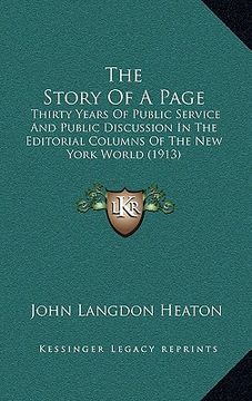 portada the story of a page: thirty years of public service and public discussion in the editorial columns of the new york world (1913) (en Inglés)