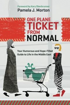 portada One Plane Ticket From Normal: Your Humorous And Hope-filled Guide To Life In The Middle East