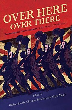 portada Over Here, Over There: Transatlantic Conversations on the Music of World war i (en Inglés)
