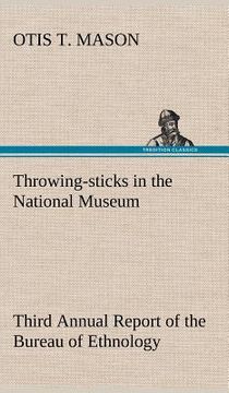 portada throwing-sticks in the national museum third annual report of the bureau of ethnology to the secretary of the smithsonian institution, 1883-'84, gover (en Inglés)