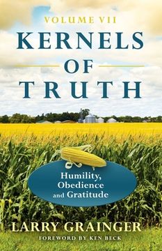portada Kernels of Truth: Volume 7: Humility, Obedience, and Gratitude (en Inglés)