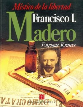 portada Biografía del Poder, 2: Francisco i. Madero, Místico de la Libertad