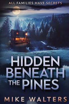 portada Hidden Beneath the Pines: All Families Have Secrets (en Inglés)