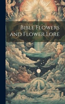 portada Bible Flowers and Flower Lore (en Inglés)