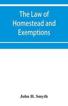 portada The law of homestead and exemptions (en Inglés)
