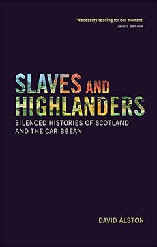 portada Slaves and Highlanders: Silenced Histories of Scotland and the Caribbean (en Inglés)