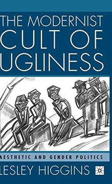 portada The Modernist Cult of Ugliness: Aesthetic and Gender Politics (en Inglés)
