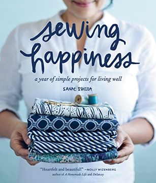 portada Sewing Happiness: A Year of Simple Projects for Living Well 