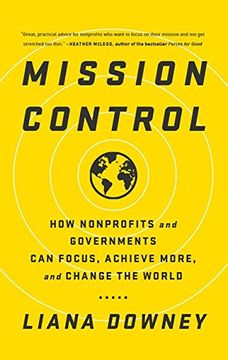 portada Mission Control: How Nonprofits and Governments Can Focus, Achieve More, and Change the World