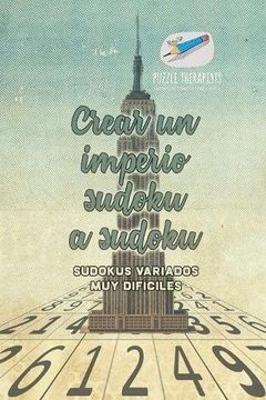 portada Crear un Imperio Sudoku a Sudoku | Sudokus Variados muy Difíciles (in Spanish)