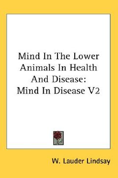 portada mind in the lower animals in health and disease: mind in disease v2 (en Inglés)