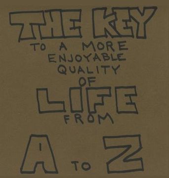 portada The Key To A More Enjoyable Quality Of Life From A-Z (en Inglés)