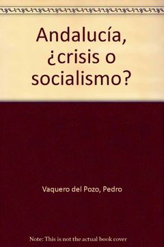 portada Andalucía,¿ Crisis o Socialismo? (in Spanish)