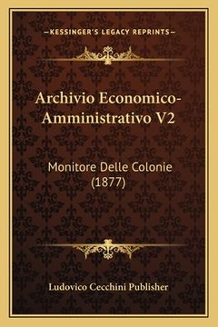 portada Archivio Economico-Amministrativo V2: Monitore Delle Colonie (1877) (en Italiano)