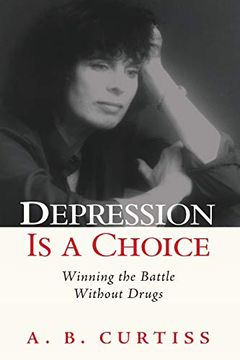 portada Depression is a Choice: Winning the Fight Without Drugs (en Inglés)