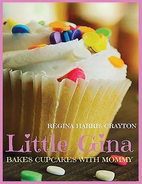 portada Little Gina Bakes Cupcakes With Mommy: You Deserve A Cupcake (en Inglés)