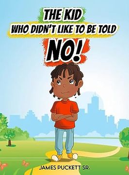 portada The kid who Didn't Like to be Told no! (en Inglés)