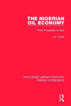 portada The Nigerian Oil Economy: From Prosperity to Glut (en Inglés)