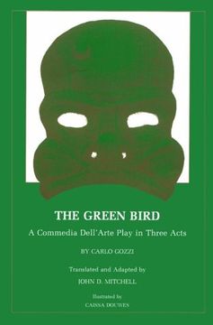 portada The Green Bird: A Commedia Dell' Arte Play in Three Acts (en Inglés)