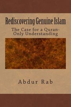 portada Rediscovering Genuine Islam: The Case for a Quran-Only Understanding (en Inglés)